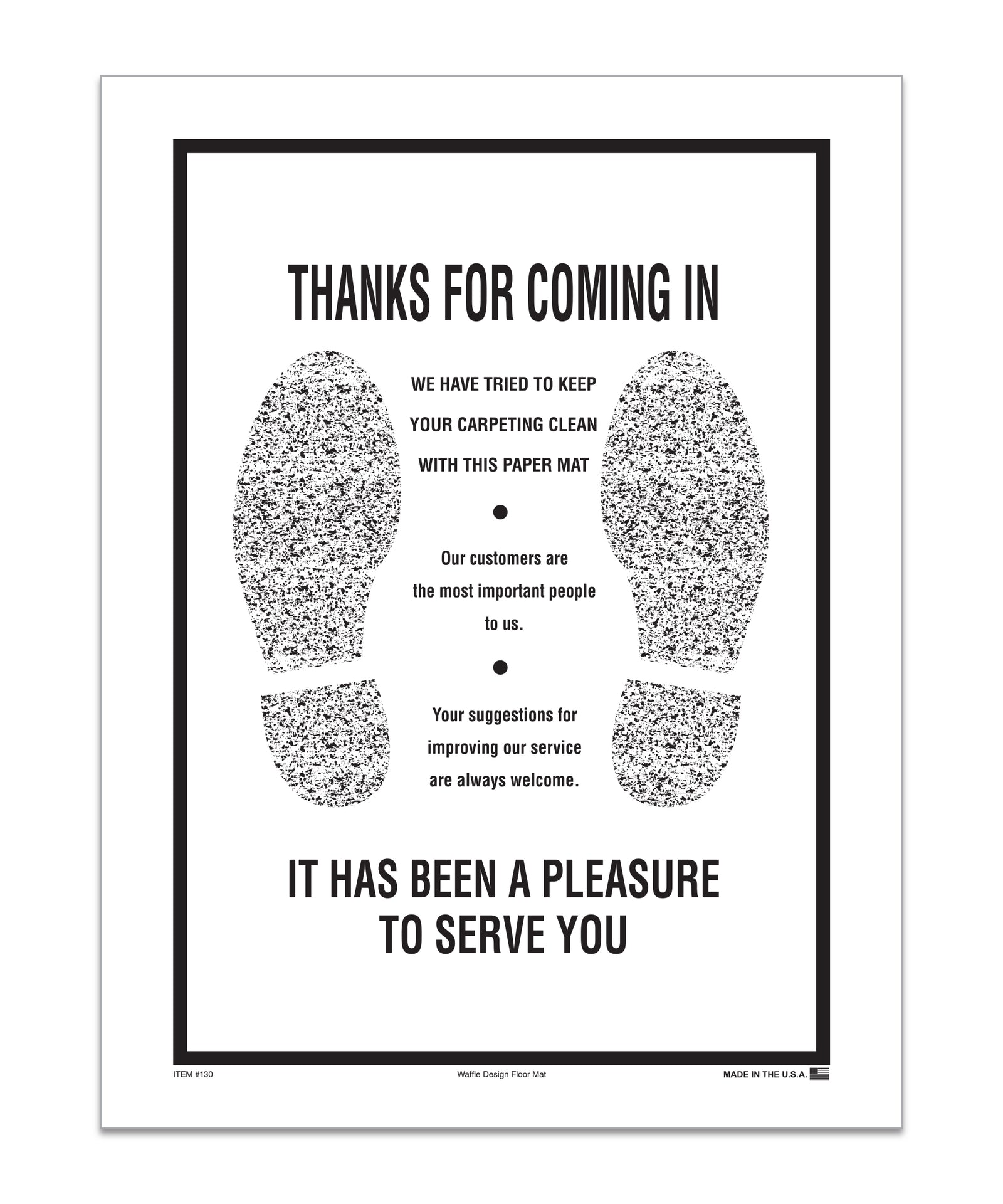 Picture is a white floor mat with a black outline with two footprints and words saying "Thanks for coming in. It has been a pleasure to serve you." 